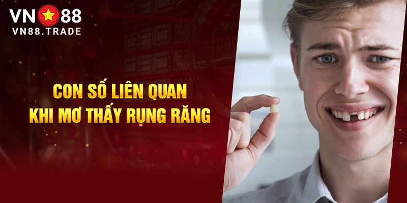 Con số liên quan khi mơ thấy rụng răng