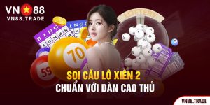 Soi cầu lô xiên 2 chuẩn với dàn cao thủ