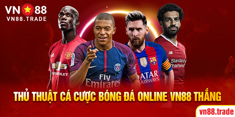 Thủ thuật cá cược bóng đá online VN88