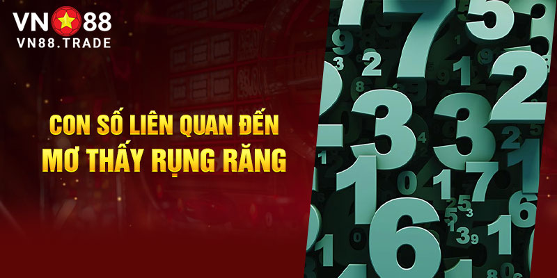 Con số liên quan đến mơ thấy rụng răng