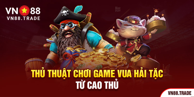 Thủ thuật chơi game Vua Hải Tặc từ cao thủ