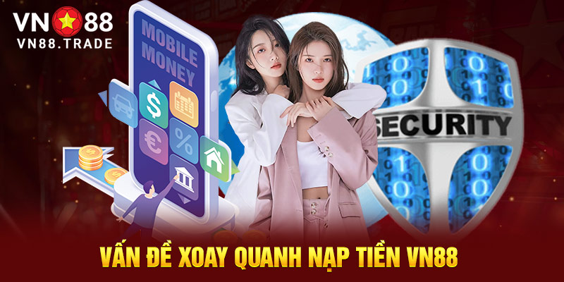 Vấn đề xoay quanh nạp tiền VN88