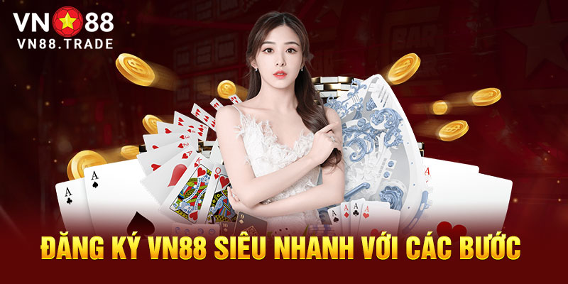 Đăng ký VN88 siêu nhanh với các bước