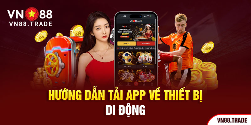 Hướng dẫn tải app VN88 về thiết bị di động