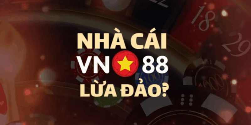 Nhà cái VN88 lừa đảoa