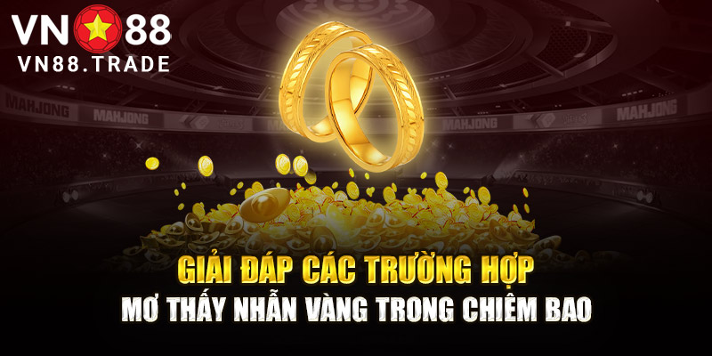 Giải mộng về các trường hợp thấy nhẫn vàng khi chiêm bao