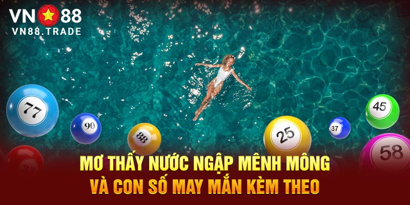 Mơ thấy nước ngập mênh mông và con số may mắn kèm theo