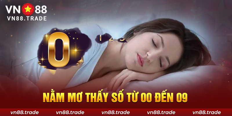 Nằm mơ thấy số từ 00 đến 09